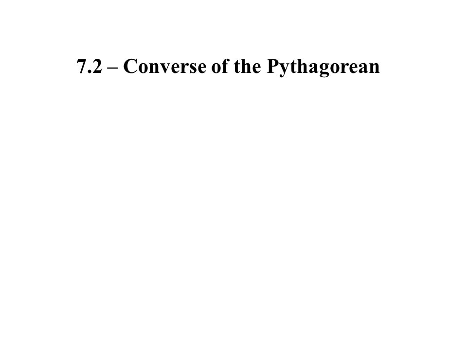 7.2 – Converse of the Pythagorean