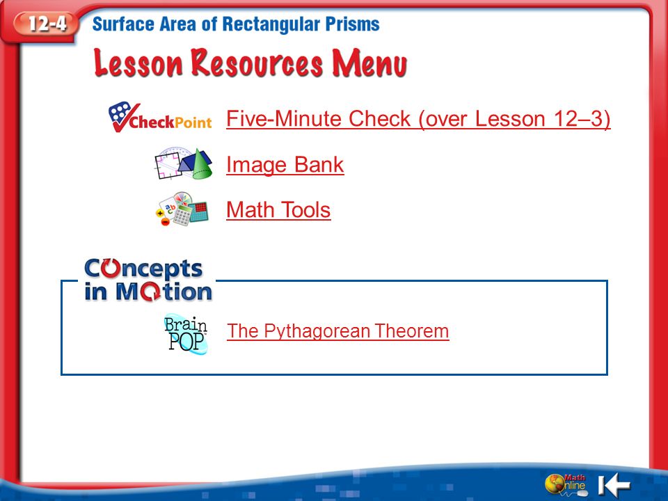 Resources Five-Minute Check (over Lesson 12–3) Image Bank Math Tools The Pythagorean Theorem