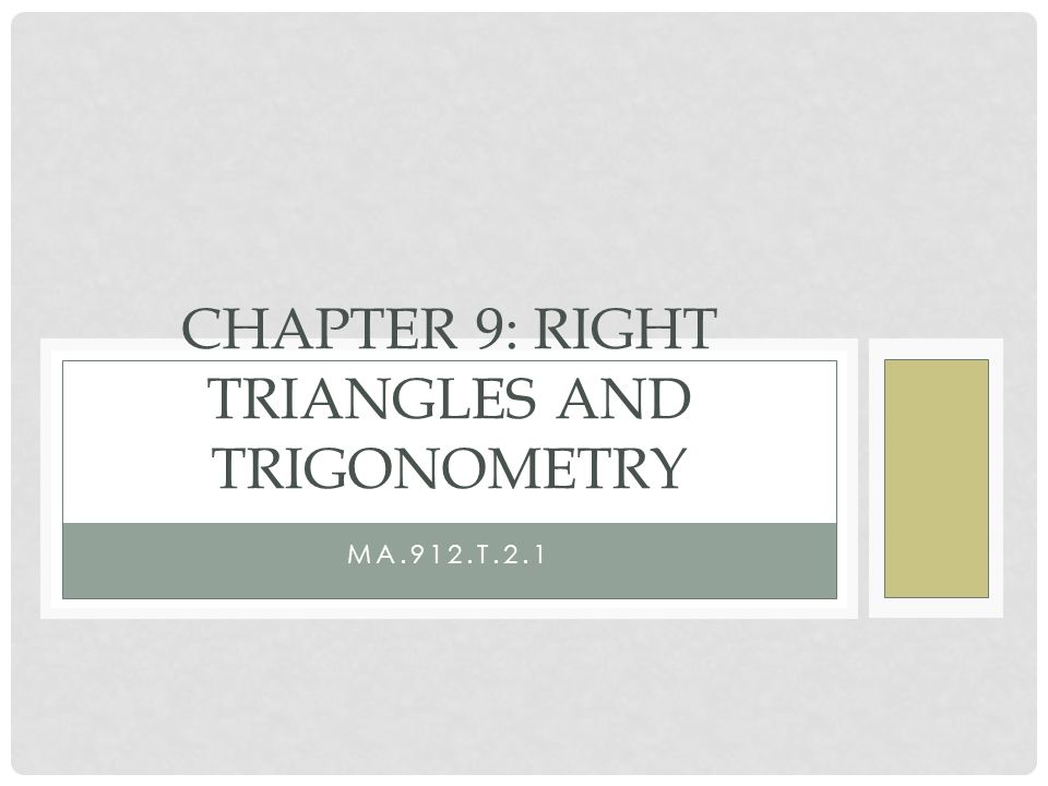 MA.912.T.2.1 CHAPTER 9: RIGHT TRIANGLES AND TRIGONOMETRY