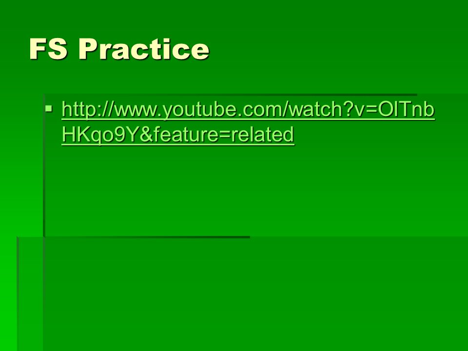 FS Practice    v=OlTnb HKqo9Y&feature=related   v=OlTnb HKqo9Y&feature=related   v=OlTnb HKqo9Y&feature=related