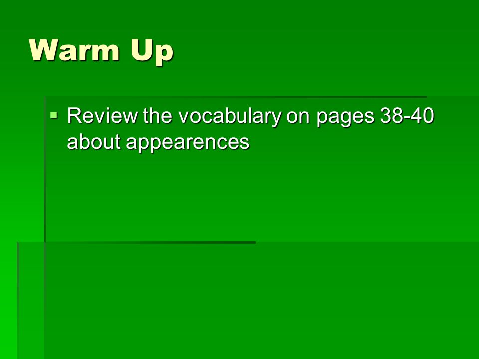 Warm Up  Review the vocabulary on pages about appearences