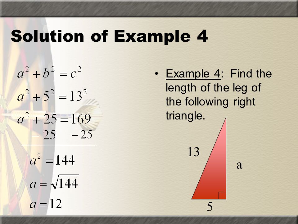Solution of Example 3 Find the length of the hypotenuse c when a = 11 and b = 4.