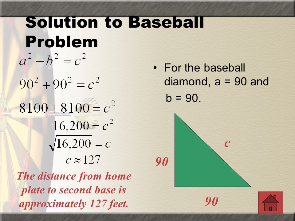 Baseball Problem On a baseball diamond, the hypotenuse is the length from home plate to second plate.