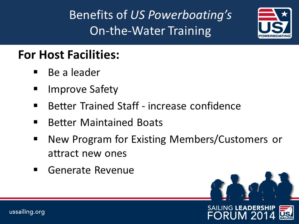 For Host Facilities:  Be a leader  Improve Safety  Better Trained Staff - increase confidence  Better Maintained Boats  New Program for Existing Members/Customers or attract new ones  Generate Revenue