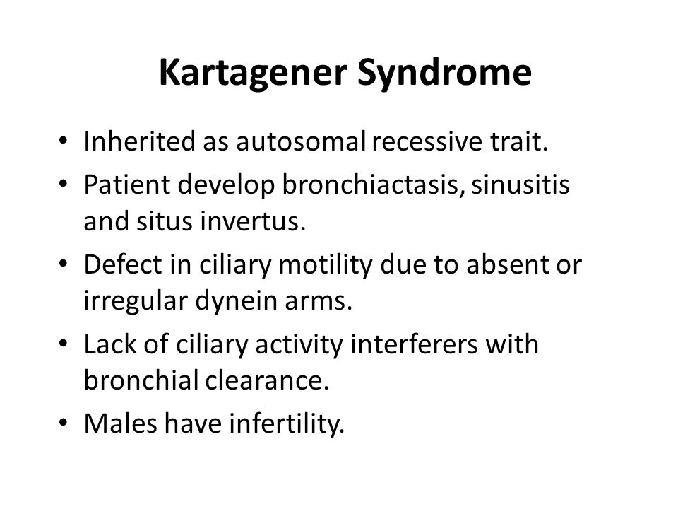 Kartagener Syndrome Inherited as autosomal recessive trait.