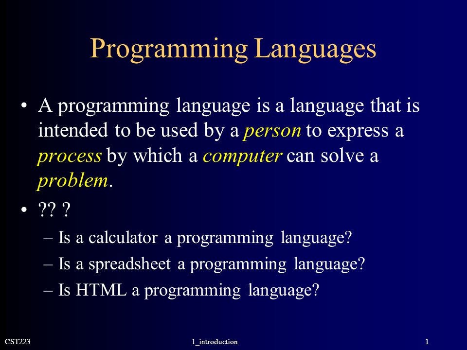 CST2231_introduction1 Programming Languages A programming language is a ...