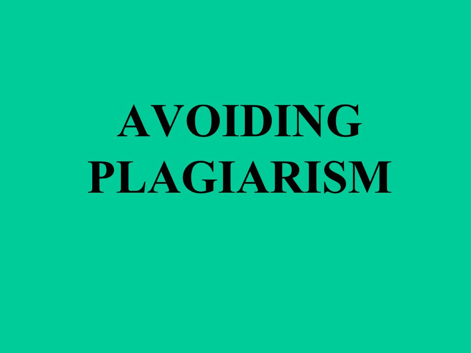 AVOIDING PLAGIARISM
