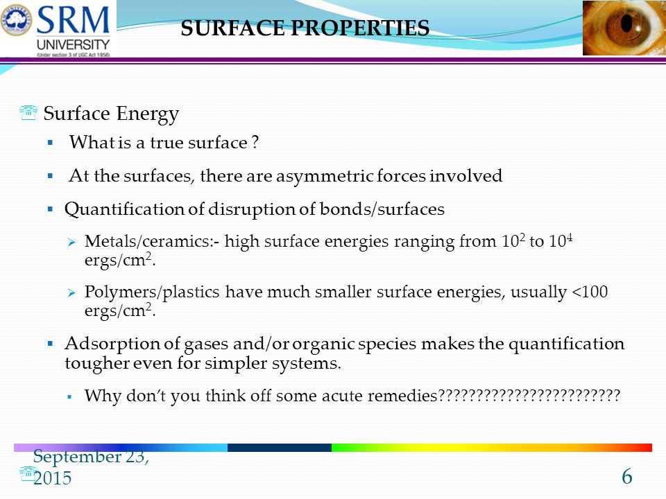 September 23, SURFACE PROPERTIES  Surface Energy  What is a true surface .