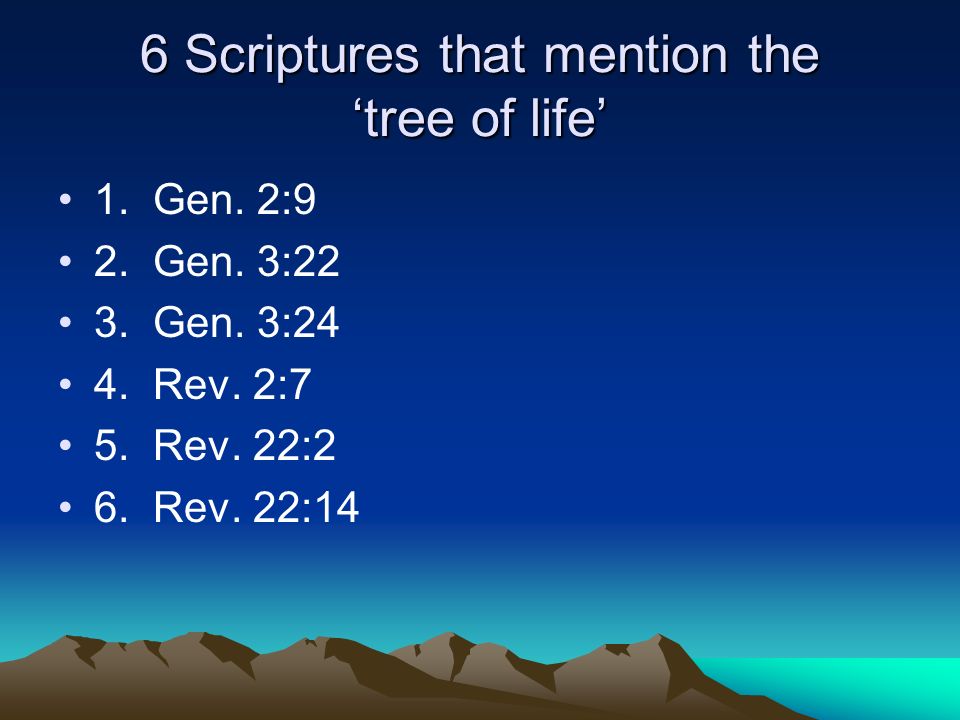 6 Scriptures that mention the ‘tree of life’ 1. Gen.