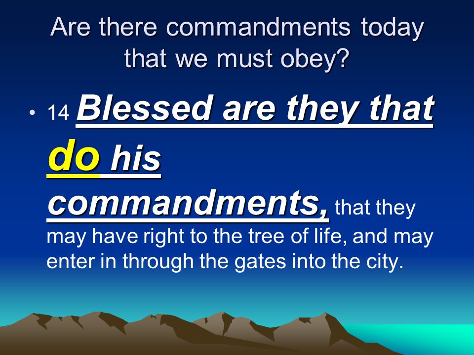 Are there commandments today that we must obey.