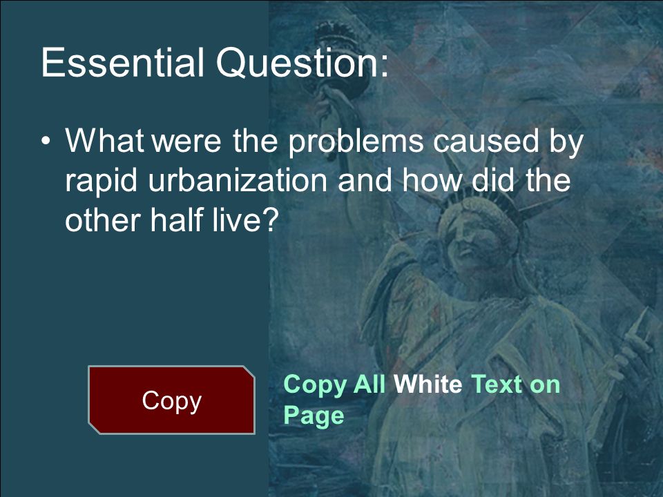 Essential Question: What were the problems caused by rapid urbanization and how did the other half live.