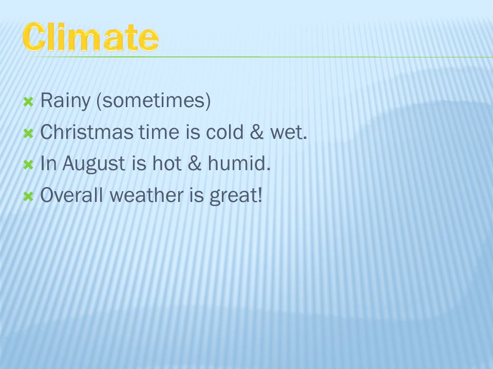  Rainy (sometimes)  Christmas time is cold & wet.