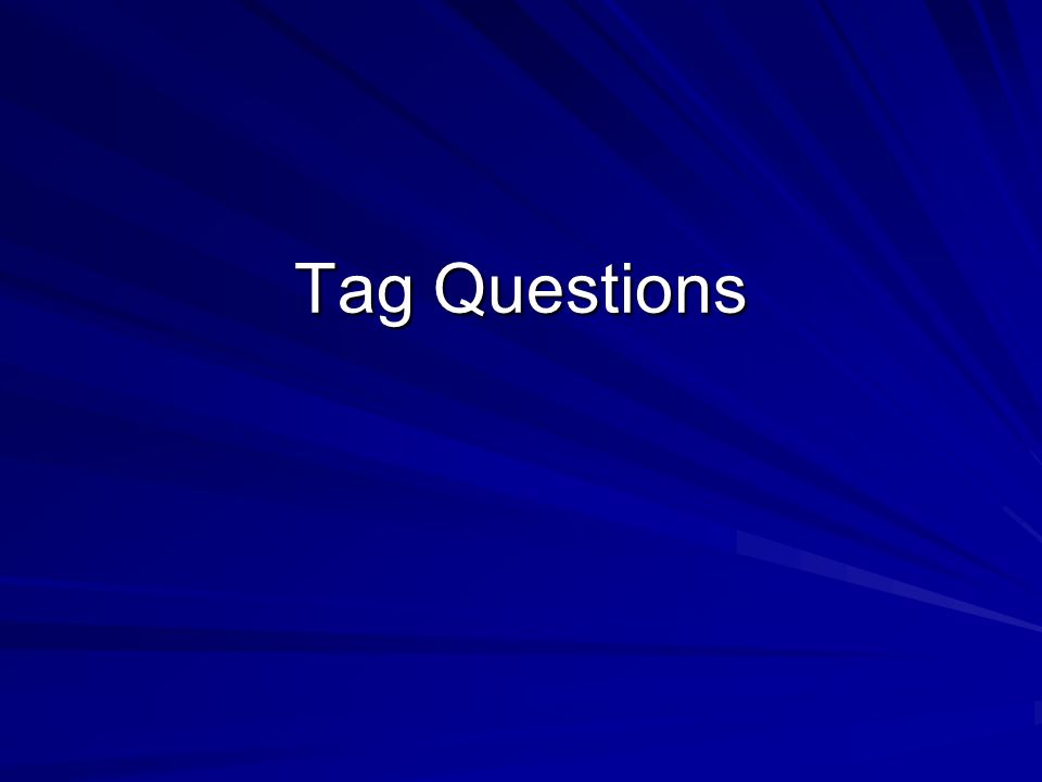 Tag Questions
