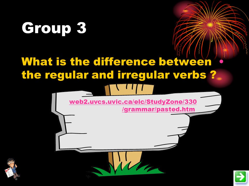 Group 2 How do we change verb to be into past form web2.uvcs.uvic.ca/elc/studyzone/ 330/grammar/irpast.htm