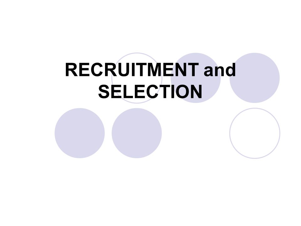 RECRUITMENT and SELECTION