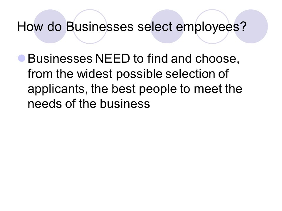 How do Businesses select employees.