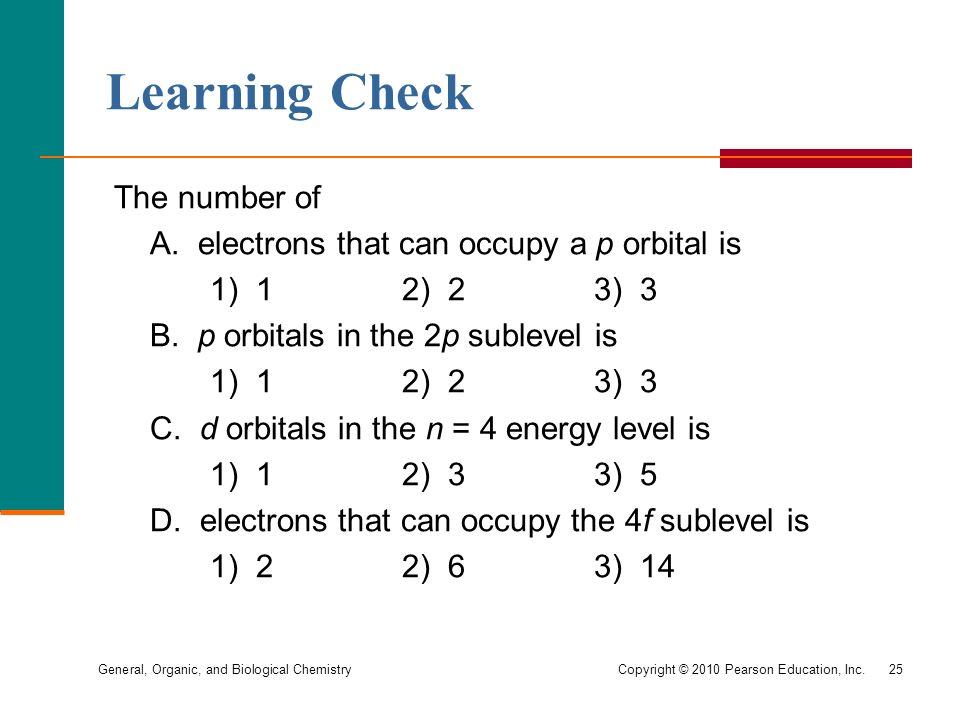 General, Organic, and Biological Chemistry Copyright © 2010 Pearson Education, Inc.25 Learning Check The number of A.