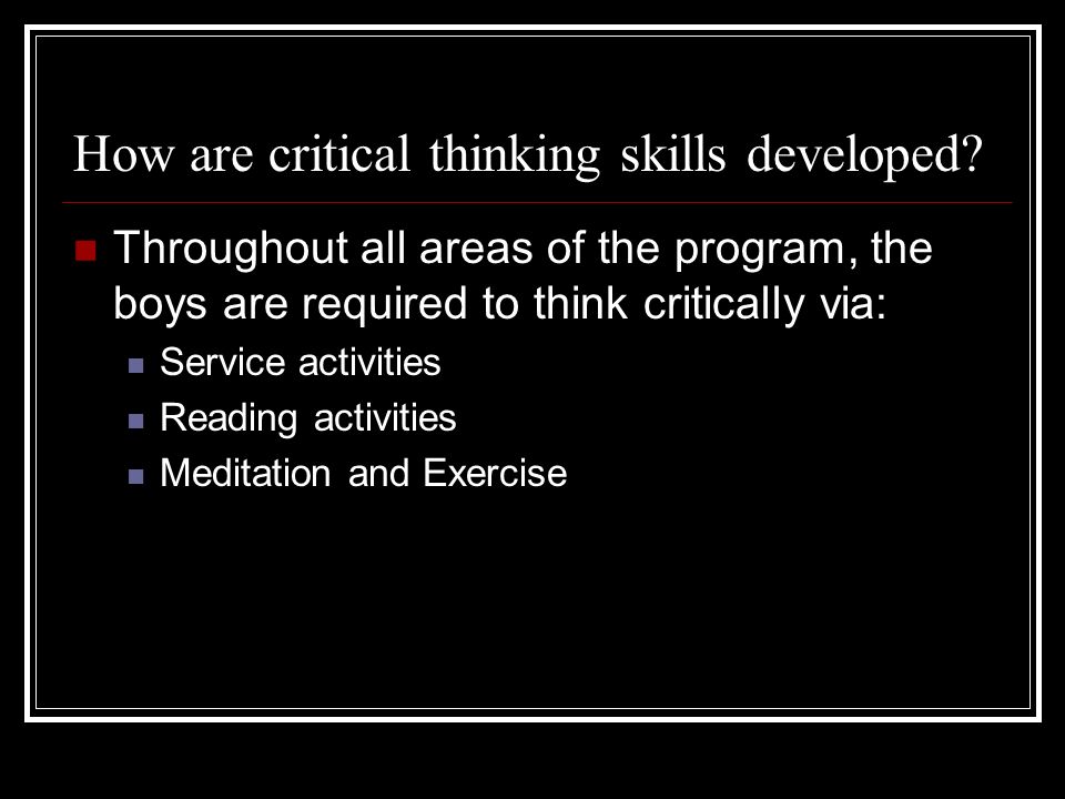 How are critical thinking skills developed.
