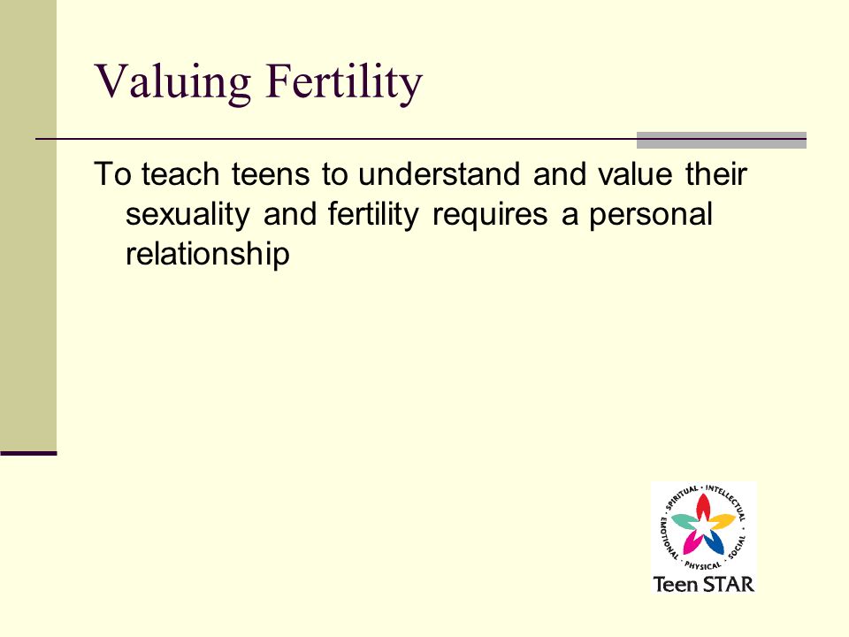 To teach teens to understand and value their sexuality and fertility requires a personal relationship
