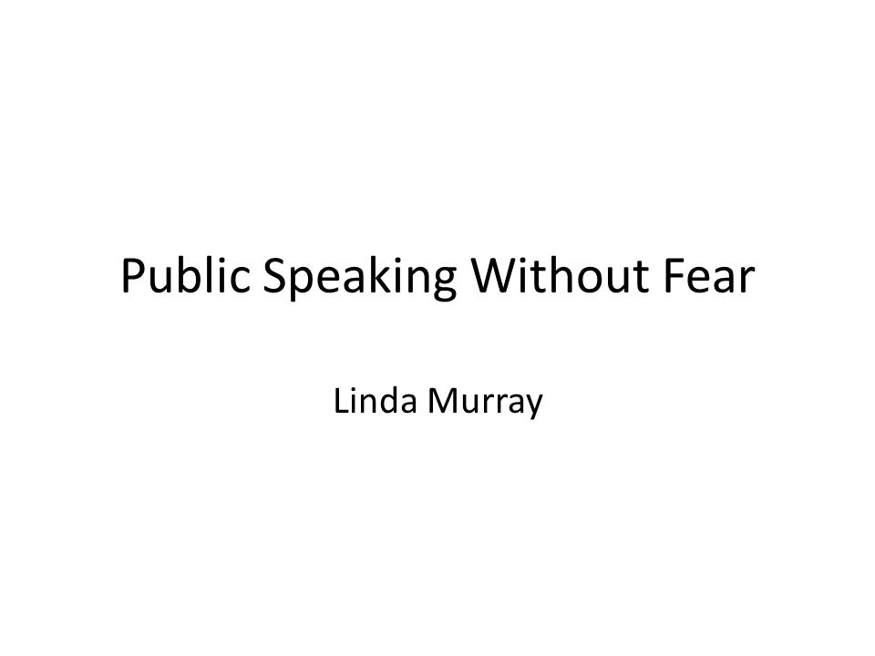 Public Speaking Without Fear Linda Murray