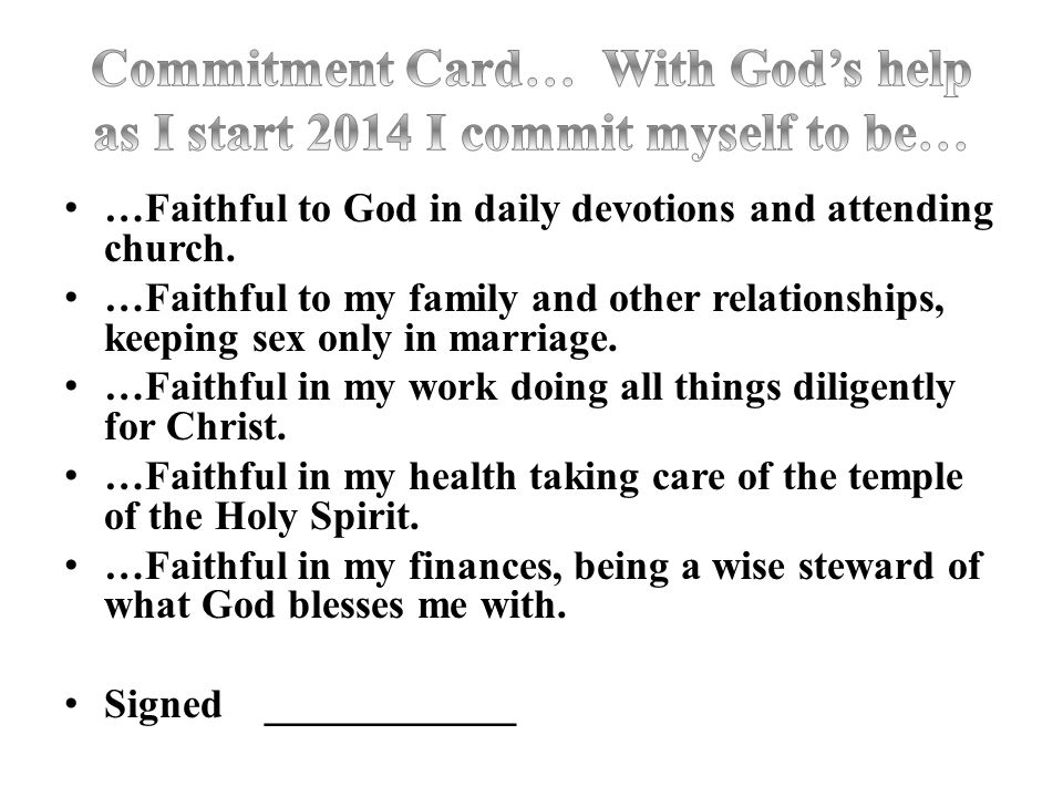 …Faithful to God in daily devotions and attending church.
