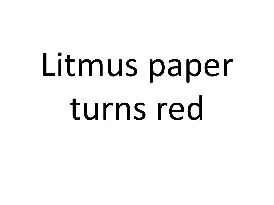 Litmus paper turns red