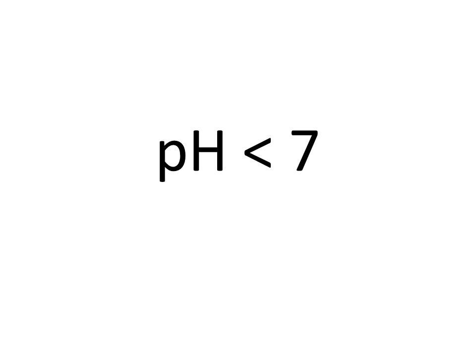 pH < 7