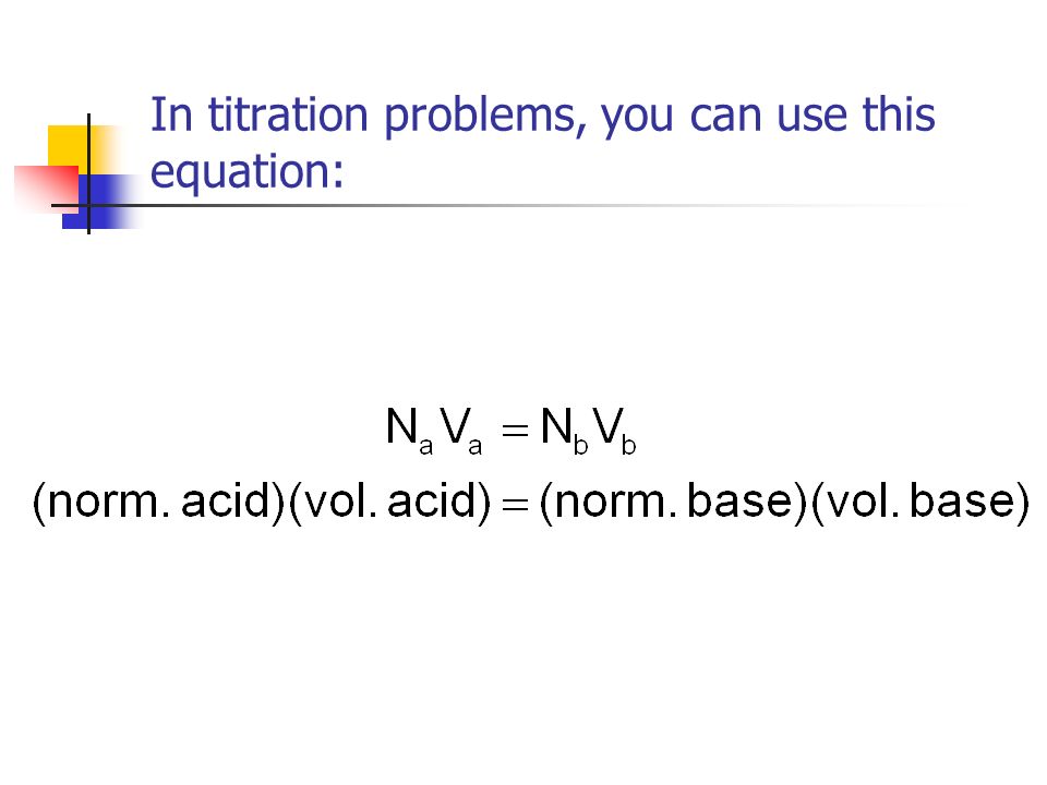 Example: Calculate the molarity and normality of a solution that contains 34.2 g of Ba(OH) 2 in 8.00 L of solution.