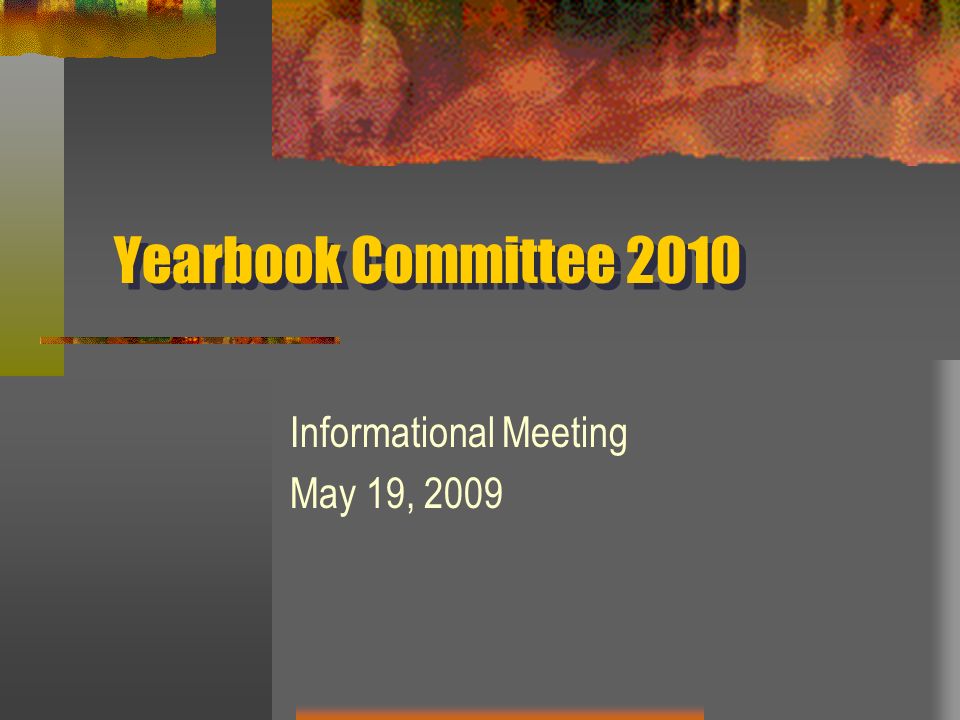 Yearbook Committee 2010 Informational Meeting May 19, 2009