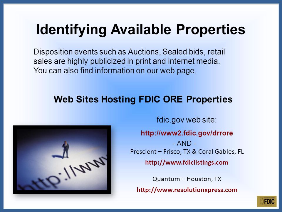 Prescient – Frisco, TX & Coral Gables, FL   Quantum – Houston, TX   - AND - fdic.gov web site:   Web Sites Hosting FDIC ORE Properties Disposition events such as Auctions, Sealed bids, retail sales are highly publicized in print and internet media.