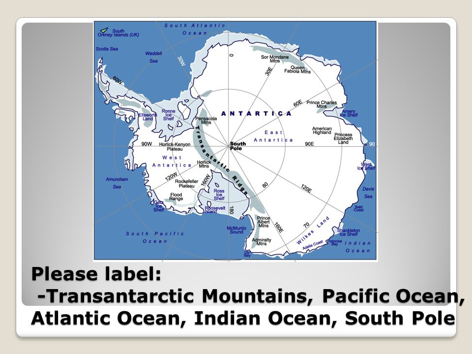 Please label: -Transantarctic Mountains, Pacific Ocean, Atlantic Ocean, Indian Ocean, South Pole
