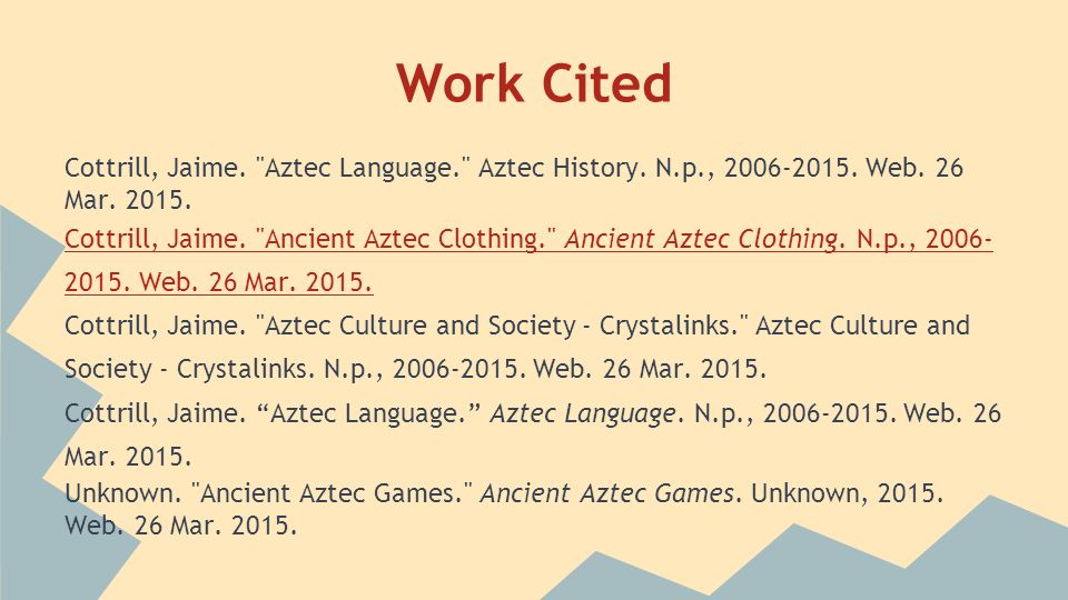 Work Cited Cottrill, Jaime. Aztec Language. Aztec History.