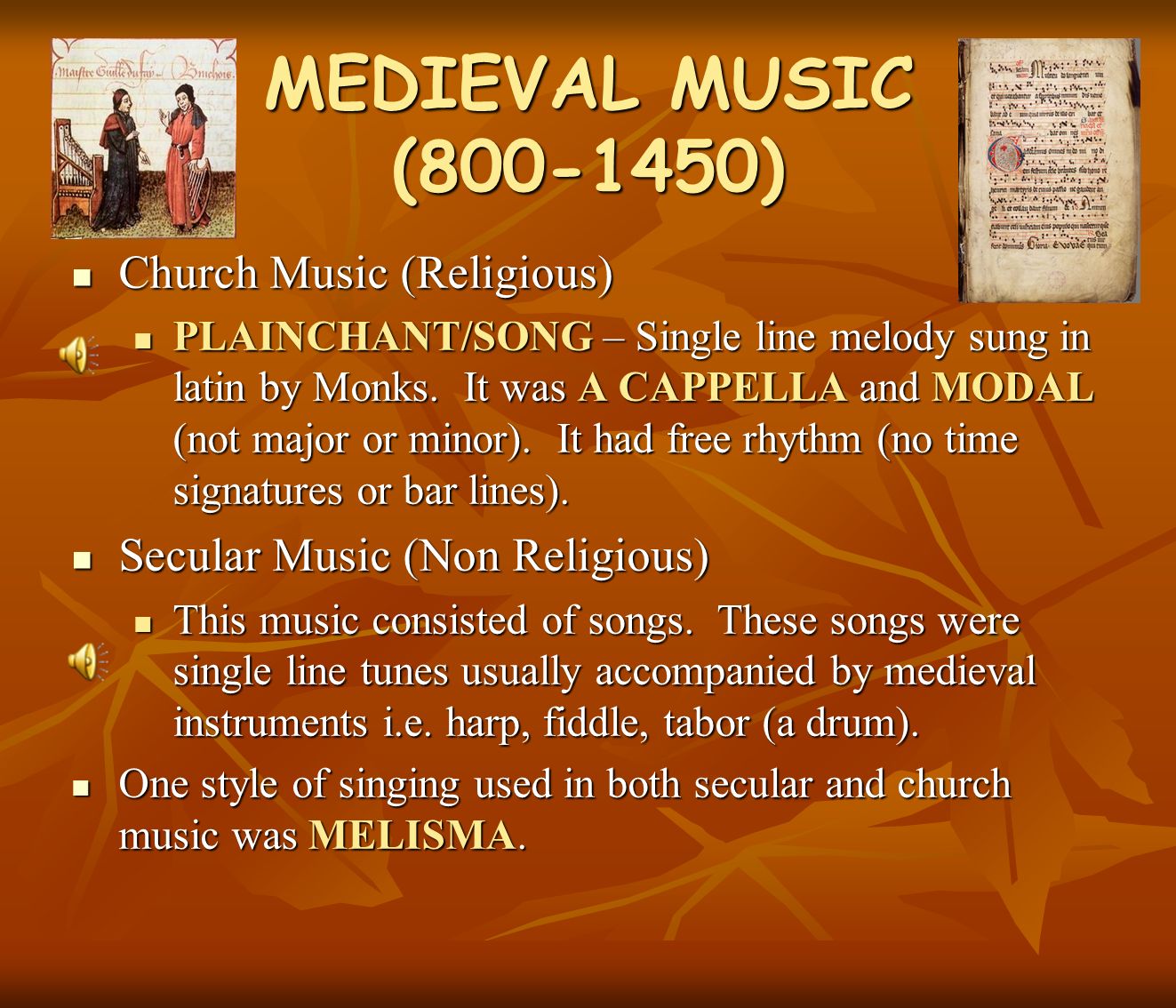 MEDIEVAL MUSIC ( ) Church Music (Religious) Church Music (Religious) PLAINCHANT/SONG – Single line melody sung in latin by Monks.