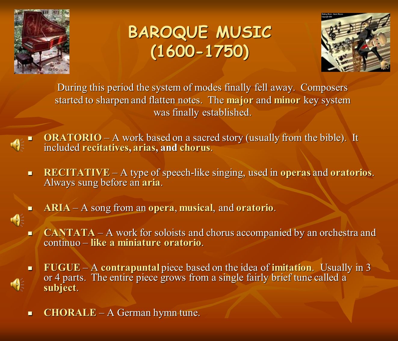 BAROQUE MUSIC ( ) During this period the system of modes finally fell away.