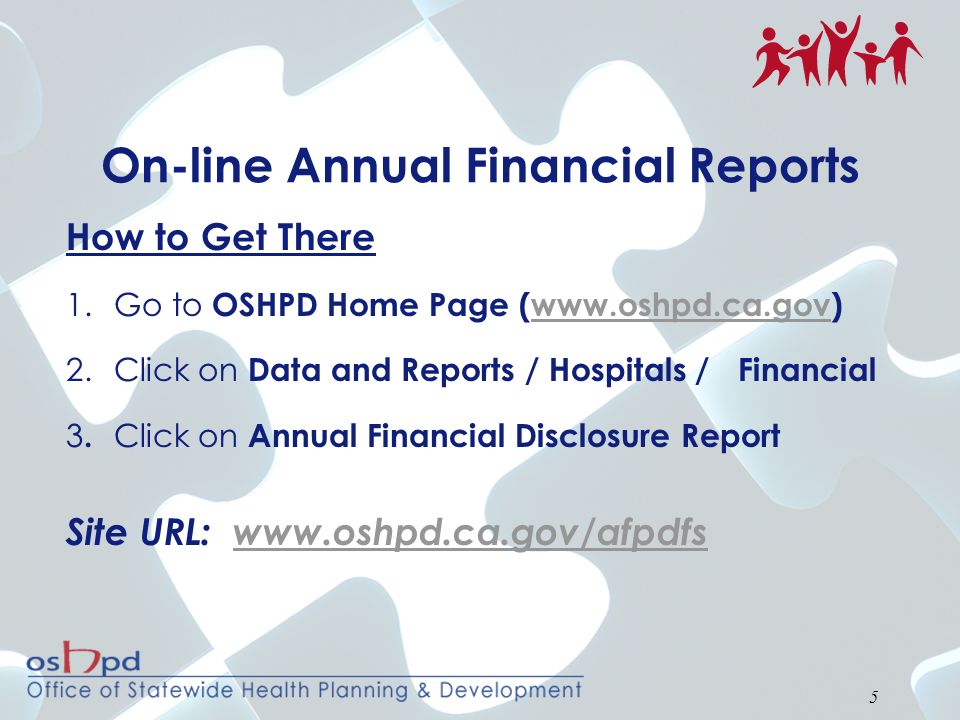 5 On-line Annual Financial Reports How to Get There 1.Go to OSHPD Home Page (  2.Click on Data and Reports / Hospitals / Financial 3.