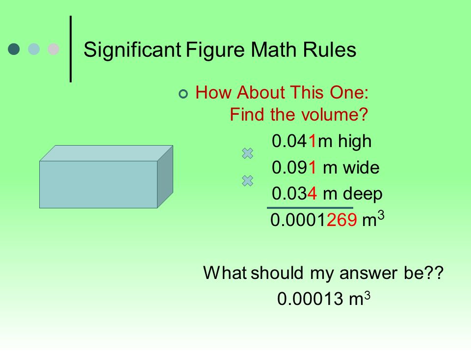 Significant Figure Math Rules How About This One: Find the volume.
