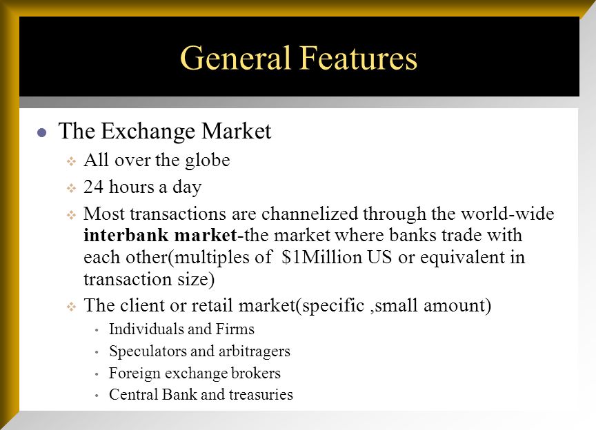 Foreign Exchange Market Chapter Outline Function And Structure Of 7 General Features The Exchange Market