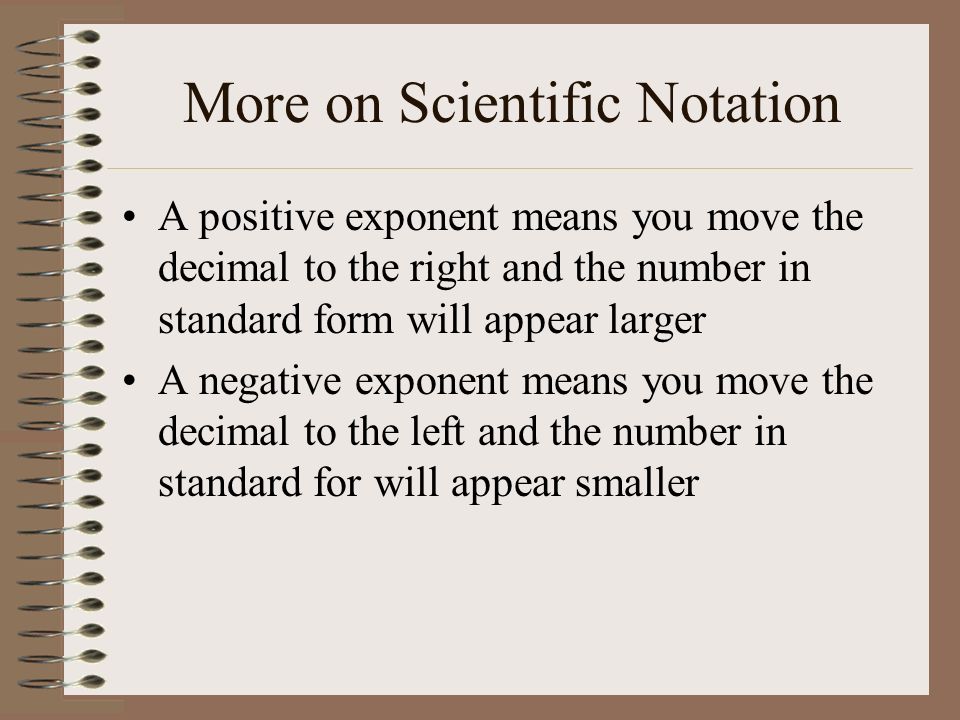 Scientific Notation A method of expressing a quantity as a number multiplied by 10 to the appropriate power.