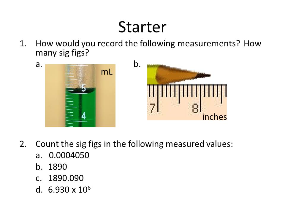 Starter 1.How would you record the following measurements.