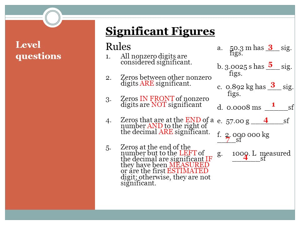 Level questions Significant Figures Rules 1.All nonzero digits are considered significant.