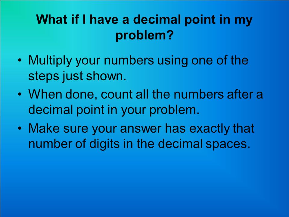 What if I have a decimal point in my problem.