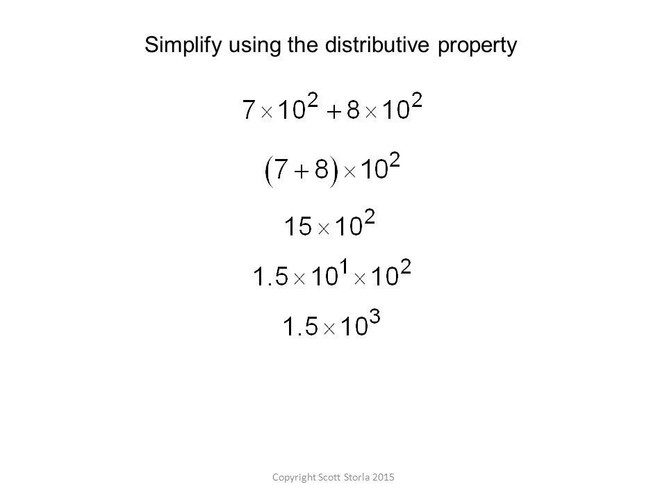 Copyright Scott Storla 2015 Simplify using the distributive property