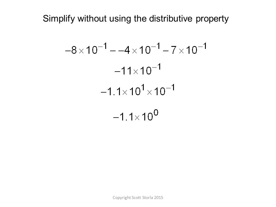 Copyright Scott Storla 2015 Simplify without using the distributive property