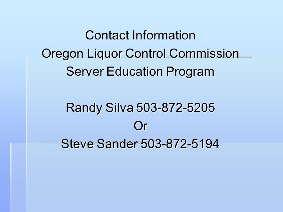 Contact Information Oregon Liquor Control Commission Server Education Program Randy Silva Or Steve Sander
