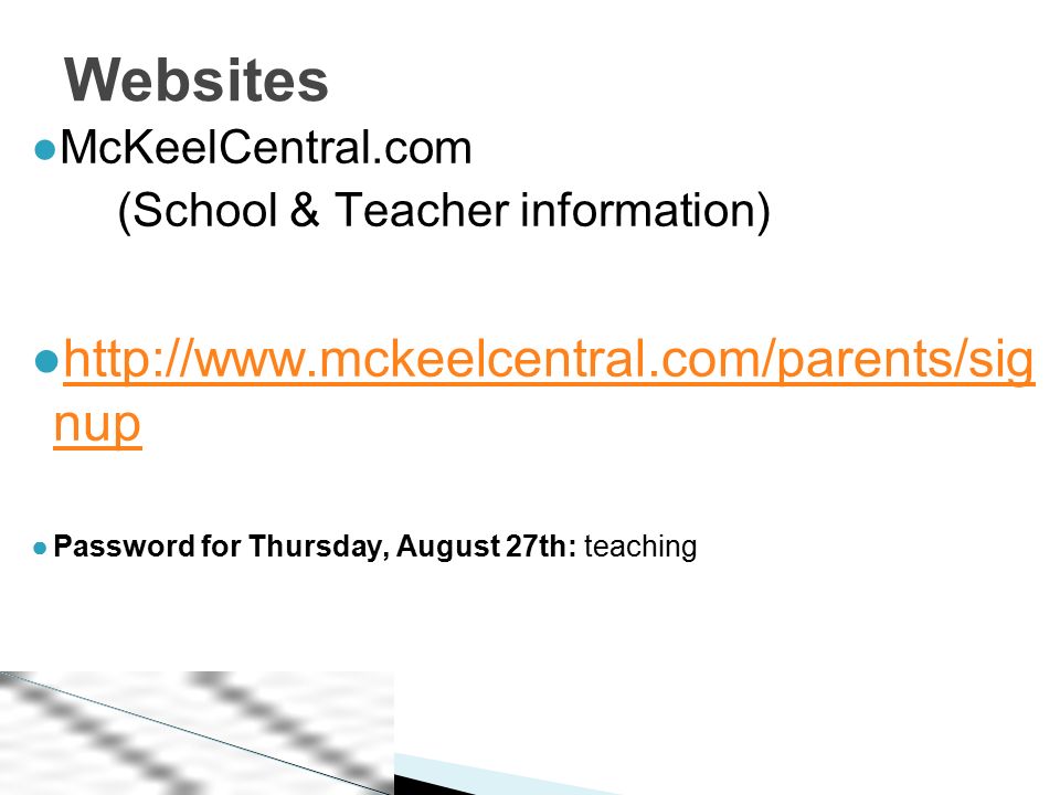 ●McKeelCentral.com (School & Teacher information) ●  nuphttp://  nup ●Password for Thursday, August 27th: teaching Websites