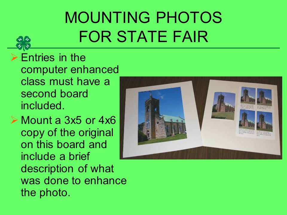 MOUNTING PHOTOS FOR STATE FAIR  Entries in the computer enhanced class must have a second board included.