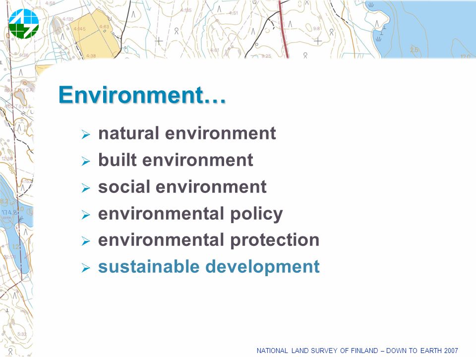 National Land Survey Of Finland Down To Earth 2007 The Use Of The - 3 national land survey of finland down to earth 2007 natural environment built environment social environment environmental policy