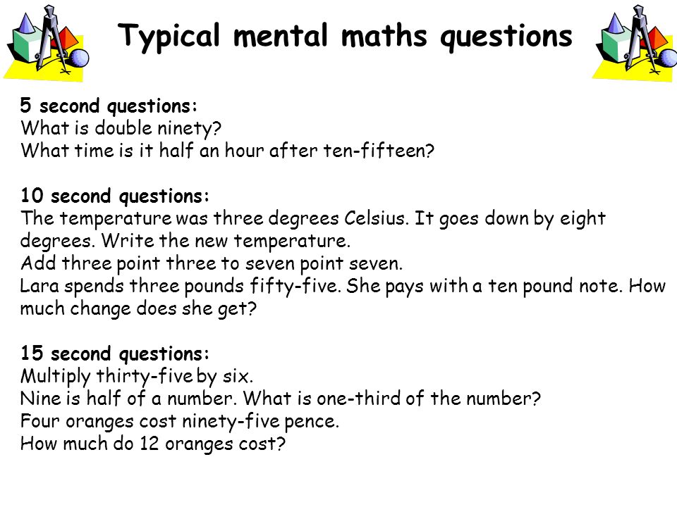 Typical mental maths questions 5 second questions: What is double ninety.