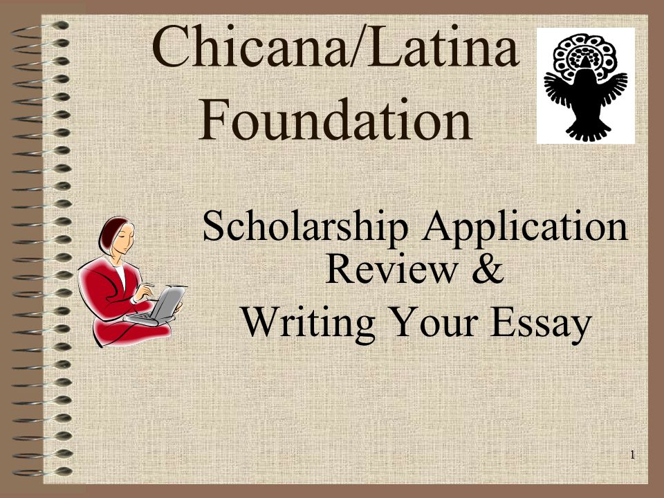 1 Chicana/Latina Foundation Scholarship Application Review & Writing Your Essay