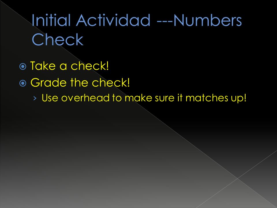  Take a check!  Grade the check! › Use overhead to make sure it matches up!